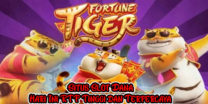 Situs Slot Dana Hari Ini RTP Tinggi dan Terpercaya